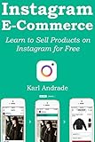 INSTAGRAM E-COMMERCE: Learn to Sell Products on Instagram for Free (English Edition) livre