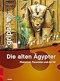 Grips! - Die alten Ägypter: Pharaonen, Pyramiden und der Nil. Die Wissensreihe für Kinder livre