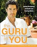 The Guru in You: A Personalized Program for Rejuvenating Your Body and Soul livre