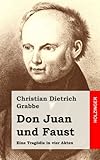 Don Juan und Faust: Eine Tragödie in vier Akten livre