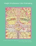 Intaglio Simultaneous Color Printmaking: Significance of Materials and Processes livre