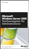 Microsoft Windows Server 2008 - Taschenratgeber für Administratoren. Der praktische Begleiter für livre