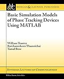 Basic Simulation Models of Phase Tracking Devices Using MATLAB livre