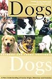 Dogs: A New Understanding of Canine Origin, Behaviour, and Evolution livre