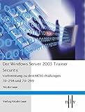 Der Windows Server 2003 Trainer - Security , Vorbereitung zu den MCSE-Prüfungen 70-298 und 70-299 livre