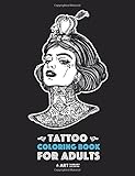 Tattoo Coloring Books For Adults: Stress Relieving Adult Coloring Book for Men & Women, Detailed Tat livre