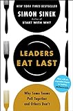 Leaders Eat Last: Why Some Teams Pull Together and Others Don’t- livre