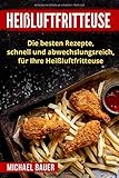 Heißluftfritteuse: Die besten Rezepte, schnell und abwechslungsreich, für Ihre Heißluftfritteuse livre