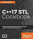 C++17 STL Cookbook: Discover the latest enhancements to functional programming and lambda expression livre