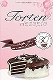 Torten Rezepte: 30 traumhafte Torten in einem Buch livre