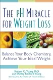 The pH Miracle for Weight Loss: Balance Your Body Chemistry, Achieve Your Ideal Weight (English Edit livre