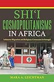 Shi'i Cosmopolitanisms in Africa: Lebanese Migration and Religious Conversion in Senegal livre