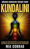 Kundalini: Awaken Kundalini Energy NOW! - Kundalini Yoga For Spiritual Awakening And Learning How To livre