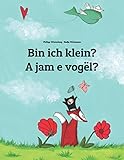 Bin ich klein? A jam e vogël?: Kinderbuch Deutsch-Albanisch (zweisprachig/bilingual) livre