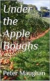 Under the Apple Boughs: (A Journey Through a West Country Year) (English Edition) livre