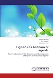 Lignans as Anticancer agents: Recent advances in the discovery and development of Lignans as Antican livre
