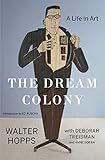 The Dream Colony: A Life in Art livre