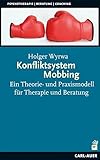 Konfliktsystem Mobbing: Ein Theorie- und Praxismodell für Therapie und Beratung livre