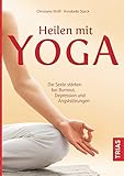 Heilen mit Yoga: Die Seele stärken bei Burnout, Depression und Ängsten livre