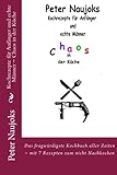 Kochrezepte für Anfänger und echte Männer ~ Chaos in der Küche: Das fragwürdigste Kochbuch alle livre