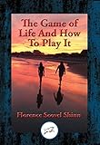 The Game of Life And How To Play It: With Linked Table of Contents (English Edition) livre