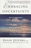 Embracing Uncertainty: Breakthrough Methods for Achieving Peace of Mind When Facing the Unknown (Eng livre