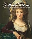 Fashion Victims - Dress at the Court of Louis XVI and Marie-Antionette livre