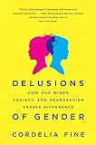 Delusions of Gender - How Our Minds, Society, and Neurosexism Create Difference livre