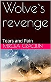 Wolve`s revenge: Tears and Pain (English Edition) livre