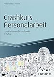 Crashkurs Personalarbeit - inkl. Arbeitshilfen online: Vom Arbeitsvertrag bis zum Zeugnis (Haufe Fac livre