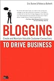 Blogging to Drive Business: Create and Maintain Valuable Customer Connections (Que Biz-Tech) (Englis livre