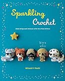 Sparkling Crochet: Make Amigurumi Animals with Yarn That Glitters livre