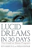Lucid Dreams in 30 Days: The Creative Sleep Program livre
