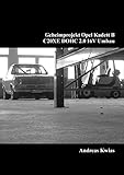 Geheimprojekt Opel Kadett B: C20XE DOHC 2.0 16V Umbau (German Edition) livre