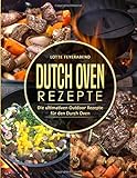 Dutch Oven Rezepte: Die ultimativen Outdoor Rezepte für den Durch Oven livre