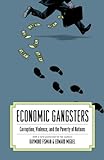Economic Gangsters: Corruption, Violence, and the Poverty of Nations (English Edition) livre