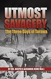 Utmost Savagery: The Three Days of Tarawa (English Edition) livre