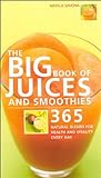 The Big Book of Juices and Smoothies: 365 Natural Blends for Health and Vitality Every Day livre