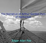 The Narrative of Arthur Gordon Pym of Nantucket (Illustrated) (English Edition) livre