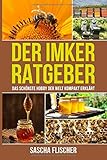 Der Imker Ratgeber - Das schönste Hobby der Welt kompakt erklärt livre