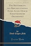 Die Bestimmung Des Brechzustandes Eines Auges Durch Schattenprobe (Skiaskopie) (Classic Reprint) livre