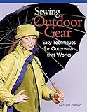 Sewing Outdoor Gear: Easy Techniques for Outerwear That Works livre