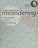 Free-Motion Meandering: A Beginners Guide to Machine Quilting livre