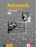 Netzwerk B1: Deutsch als Fremdsprache. Lehrerhandbuch livre