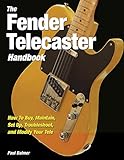 Fender Telecaster Handbook: How To Buy, Maintain, Set Up, Troubleshoot, and Modify Your Tele livre