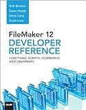 FileMaker 12 Developers Reference: Functions, Scripts, Commands, and Grammars (English Edition) livre
