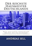 Der reichste Hausmeister Deutschlands: Wege zur echten finanziellen Freiheit mit der richtigen Immob livre