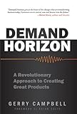 Demand Horizon: A Revolutionary Approach to Creating Great Products livre