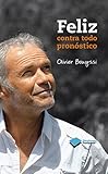 Feliz contra todo pronóstico (Testimonio (plataforma)) (Spanish Edition) livre