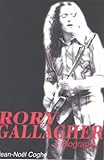 Rory Gallagher: A Biography livre